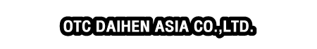OTC DAIHEN ASIA CO.,LTD. 